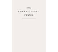 The Think Deeply Journal: Stimulating, Emotional, Guided Journal with Thought Kindling Prompts