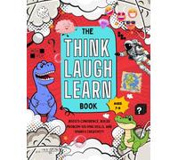 The Think, Laugh, Learn Book: Fun Activities That Boost Confidence, Creativity & Problem-Solving for Kids Ages 7-9