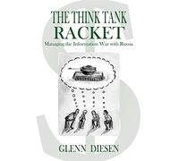 The Think Tank Racket: Managing the Information War With Russia