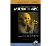 The Thinkers Guide to Analytic Thinking by Richard Paul Elder, Linda (Auteur)