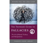 The Thinkers Guide to Fallacies by Linda Elder Paul, Richard (Auteur)