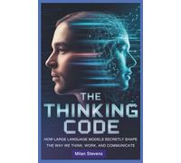 The Thinking Code: How Large Language Models Secretly Shape the Way We Think, Work, and Communicate