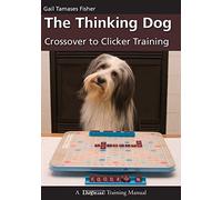 The Thinking Dog: Crossover to Clicker Training