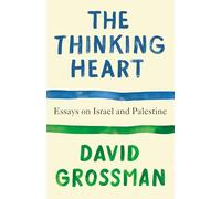 The Thinking Heart: Essays on Israel and Palestine