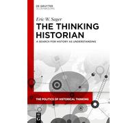 The Thinking Historian: A Search for History as Understanding
