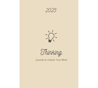 The Thinking Journal: A Space for Ideas, Reflections, and Insights: Plan, Reflect, and Create with Style in 2025