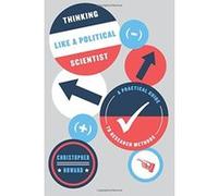 The Thinking Like a Political Scientist: A Practical Guide to Research Methods (Chicago Guides to Writing, Editing, and Publishing) - [Livre en VO] Christopher Howard (Auteur)