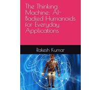 The Thinking Machine: AI-Backed Humanoids for Everyday Applications