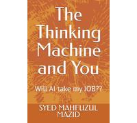 The Thinking Machine and You: Will AI take my JOB??