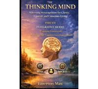 The Thinking Mind VII: Mastering Metacognition for Clarity, Control, and Conscious Living