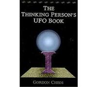 The Thinking Person's Ufo Book Gordon Chism (Auteur)