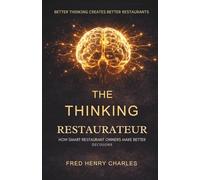 THE THINKING RESTAURATEUR: How Successful Restaurant Owners Understand Their Business and Make Better Decisions