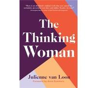 The Thinking Woman by Julienne van Loon Julienne van Loon (Auteur)