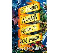 The Thinking Woman's Guide To Real Magic