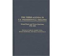 The Third Agenda in U.S. Presidential Debates, Praeger Series in Political Communication Diana B. Carlin, Kelly McDonald, Susan Buehler, Tammy Vigil (Auteur)