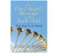 The Third Angel's Message And The Book Of Joel
