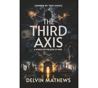 THE THIRD AXIS: A WORLD ON THE EDGE OF WAR