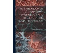The Third Book Of Anatomy, Physiology And Hygiene Of The Human Body, Book 3