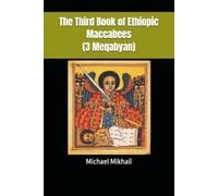 The Third Book of Ethiopic Maccabees (3 Meqabyan)