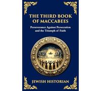 The Third Book of Maccabees: A Timeless Account of Perseverance, Faith, and Deliverance