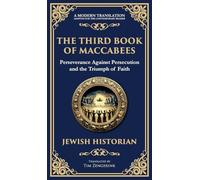 The Third Book of Maccabees: A Timeless Account of Perseverance, Faith, and Deliverance (Deluxe Hardbound Edition)