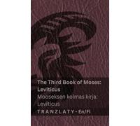 The Third Book of Moses; Leviticus / Mooseksen kolmas kirja; Leviticus (The Bible / Raamattu): Tranzlaty English Suomi