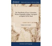 The Third Book Of Tasso's Jerusalem. Written Originally In Italian. Attempted In English. By Mr. Bond