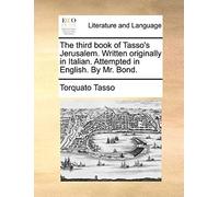 The Third Book Of Tasso's Jerusalem. Written Originally In Italian. Attempted In English. By Mr. Bond.