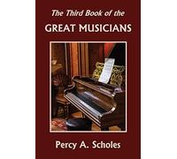 The Third Book Of The Great Musicians (Yesterday's Classics)