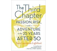 The Third Chapter: Passion, Risk, and Adventure in the 25 Years After 50
