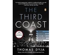 The Third Coast: When Chicago Built the American Dream