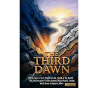THE THIRD DAWN Three Days, Three Nights in the Heart of the Earth: The Resurrection Verdict Beyond Reasonable Doubt, Built from Scripture Alone