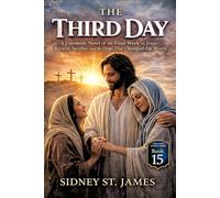 The Third Day: A Cinematic Novel of the Final Week of Jesus-Betrayal, Sacrifice, and the Hope That Changed the World