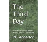 The Third Day: Scripture, Chronology, and the Meaning of Christ’s Resurrection