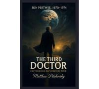 The Third Doctor: Earthbound Defender of Time (Jon Pertwee, 1970-1974)