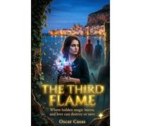 "THE THIRD FLAME": Where hidden magic burns, and love can destroy or save