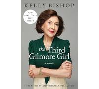 The Third Gilmore Girl: A Memoir