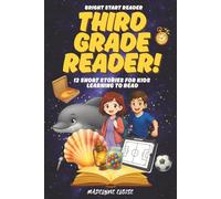 The Third Grade Reader: 12 Short Stories for Kids Age 8 to 10: Exciting Chapter-Style Stories to Build Reading Skills and Imagination