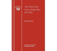The Third Great Coarse Acting Show - Five Plays (Acting Edition) Green, Michael (Auteur)