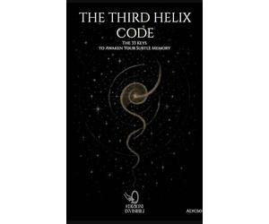 The Third Helix Code: The 33 Keys to Awaken Your Subtle Memory