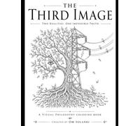 The Third Image: A Surreal Visual Philosophy Coloring Book Featuring Impossible Fusions, Hidden Symbols, and Creative Mindfulness for Adults