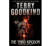 The Third Kingdom: Richard and Kahlan 2. The Conclusion of Sword of Truth (A Richard and Kahlan novel)