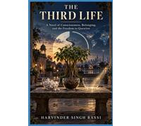 THE THIRD LIFE, part one.: A Novel of Consciousness, Belonging, and the Freedom to Question