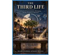 THE THIRD LIFE, part two.: A Novel of Consciousness, Belonging, and the Freedom to Question