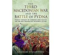 The Third Macedonian War and Battle of Pydna by Graham Wrightson Graham Wrightson (Auteur)