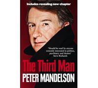 Peter Mandelson – The Third Man – La vie au cœur du New Labour