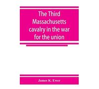 The Third Massachusetts Cavalry In The War For The Union