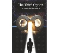 The Third Option: It’s always been right behind us.
