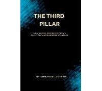The Third Pillar, How Social Science Informs Political And Business Strategy