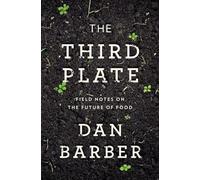 The Third Plate: Field Notes on the Future of Food.
